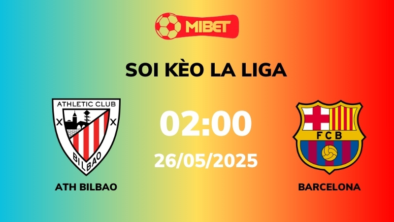 Soi kèo Ath Bilbao vs Barcelona – 02h00 – 25/05 – La Liga