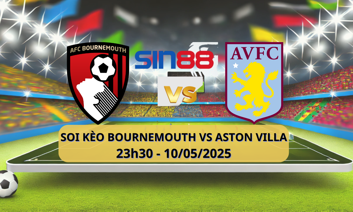 Nhận định bóng đá Bournemouth - Aston Villa 23h30 ngày 10/05/2025 - Ngoại hạng Anh (Kate)