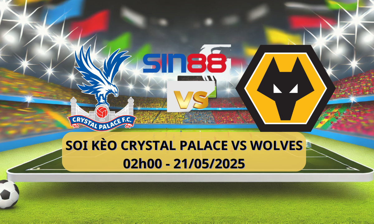 Nhận định bóng đá Crystal Palace - Wolves 02h00 ngày 21/05/2025 - Ngoại hạng Anh (Kate)