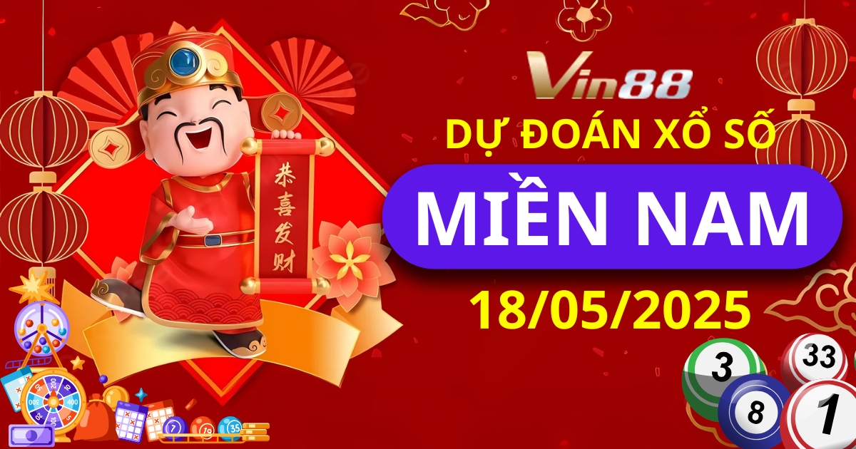 Dự đoán Xổ Số Miền Nam Ngày 18-05-2025