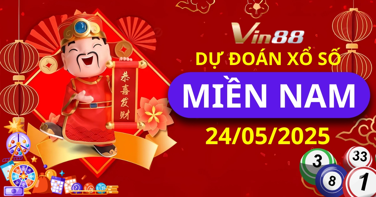 Dự đoán Xổ Số Miền Nam Ngày 24-05-2025