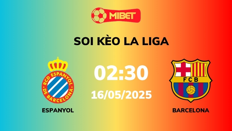 Soi kèo Espanyol vs Barcelona – 02h30 – 16/05 – La Liga