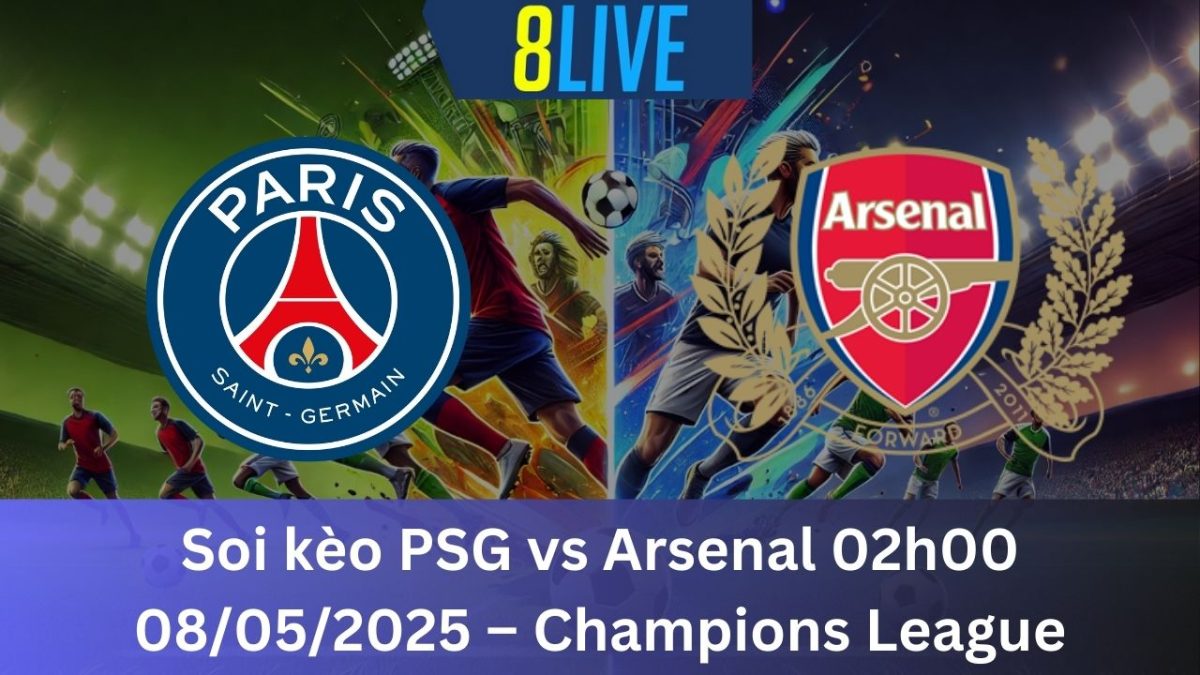 Soi kèo PSG vs Arsenal 02h00 08/05/2025 – Champions League