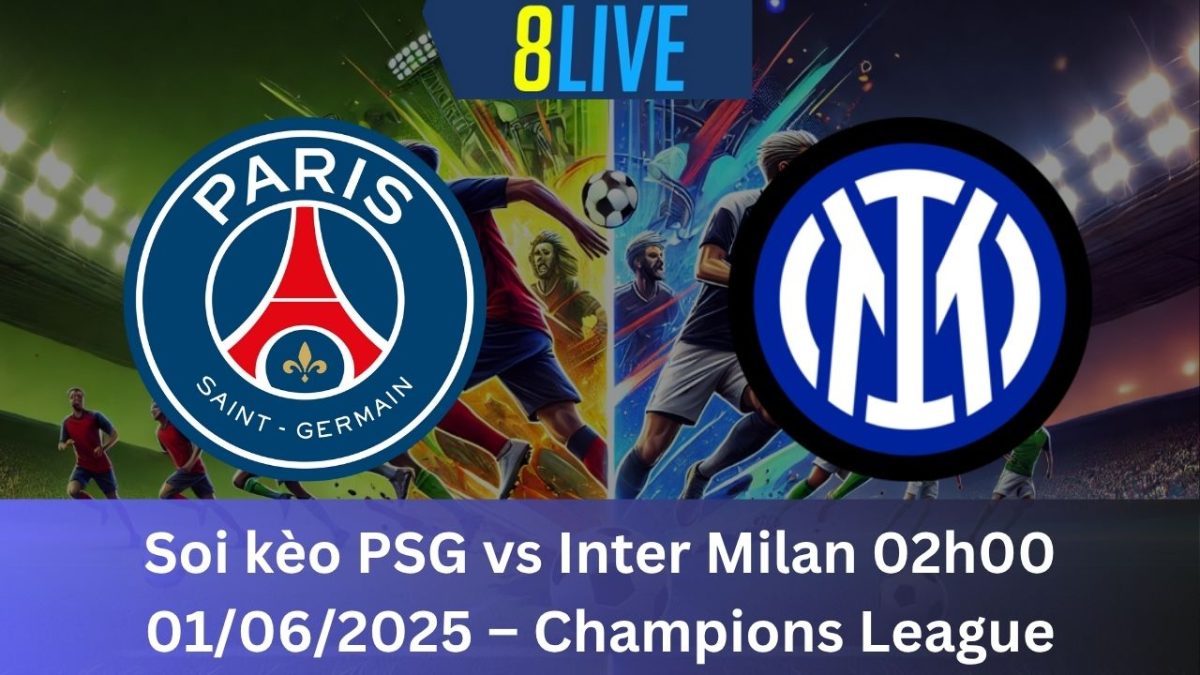 Soi kèo PSG vs Inter Milan 02h00 01/06/2025 – Champions League