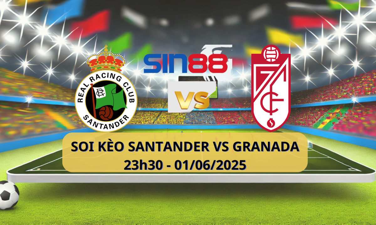 Nhận định bóng đá Racing Santander - Granada CF 23h30 ngày 01/06/2025 - La Liga 2 (Kate)