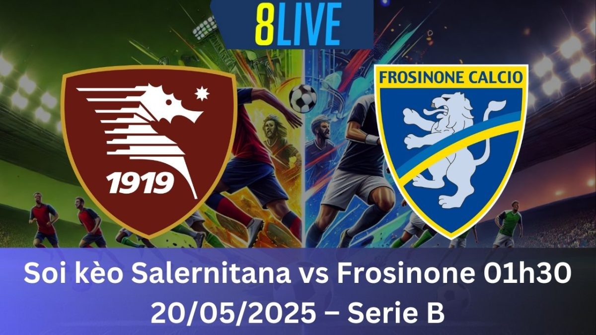 Soi kèo Salernitana vs Frosinone 01h30 20/05/2025 – Serie B