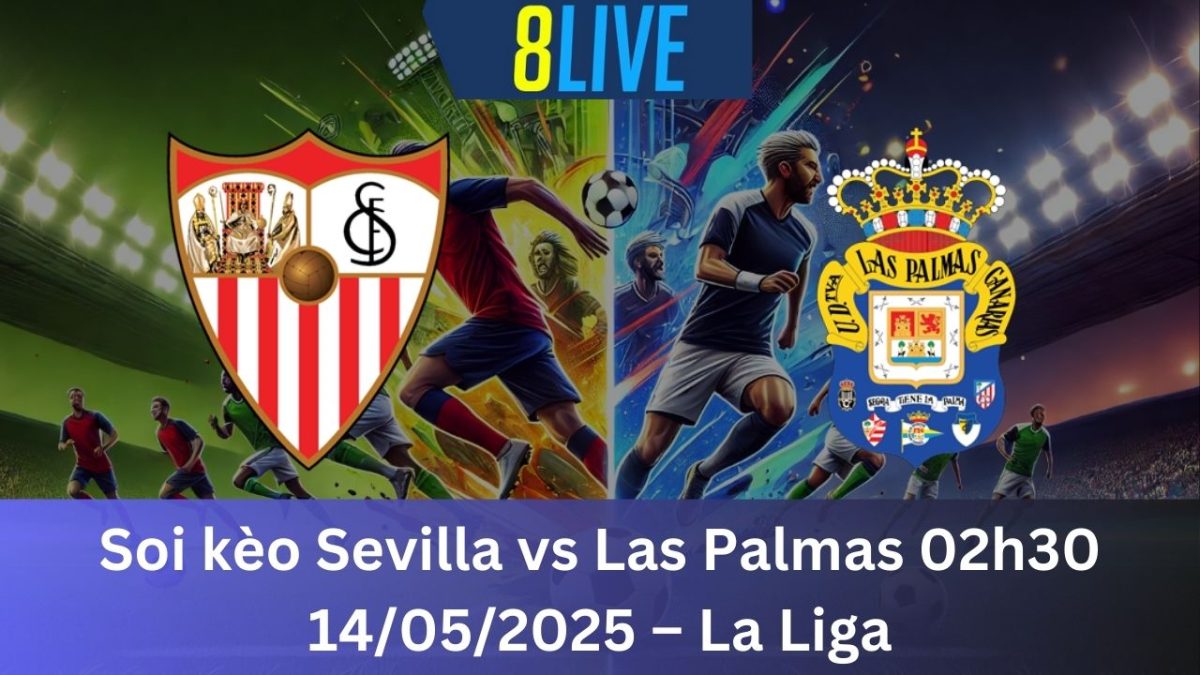 Soi kèo Sevilla vs Las Palmas 02h30 14/05/2025 – La Liga
