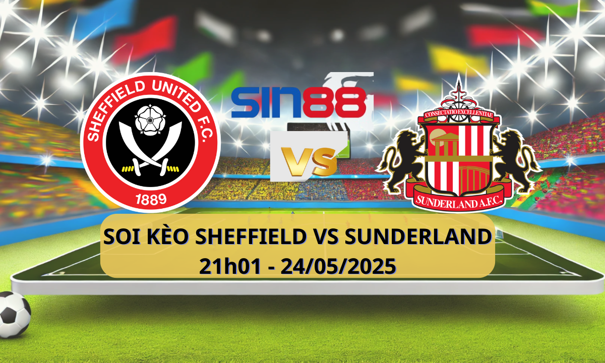 Nhận định bóng đá Sheffield Utd - Sunderland 21h01 ngày 24/05/2025 - Championship (Kate)