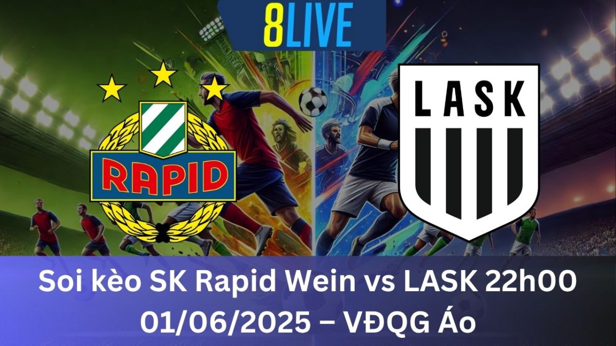 Soi kèo SK Rapid Wein vs LASK 22h00 01/06/2025 – VĐQG Áo