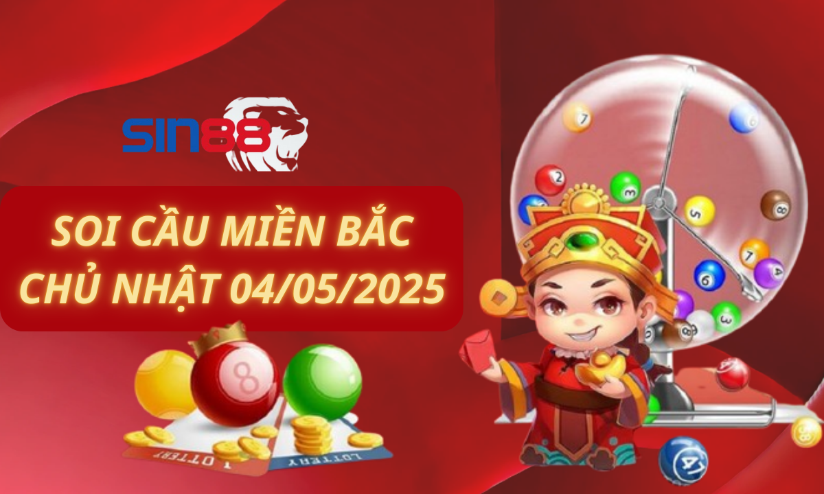 Soi cầu XSMB 04/05/2025 – Dự đoán xổ số miền Bắc Chủ nhật (Kate)