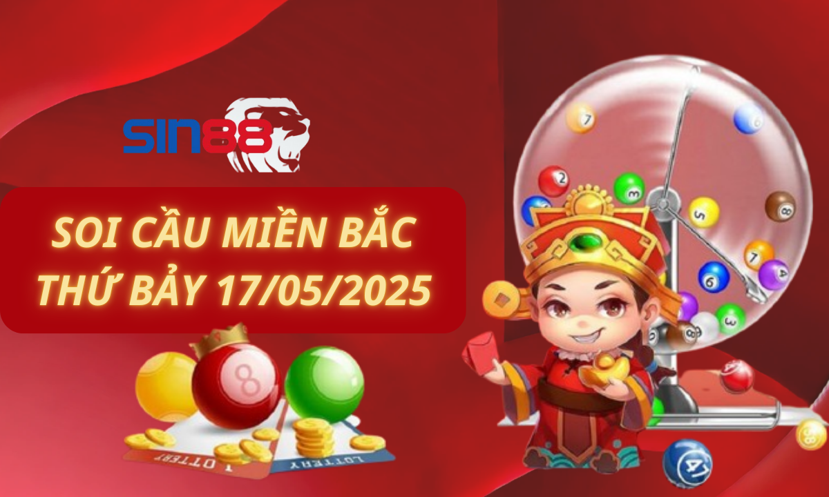 Soi cầu XSMB 17/05/2025 – Dự đoán xổ số miền Bắc Thứ bảy (Kate)