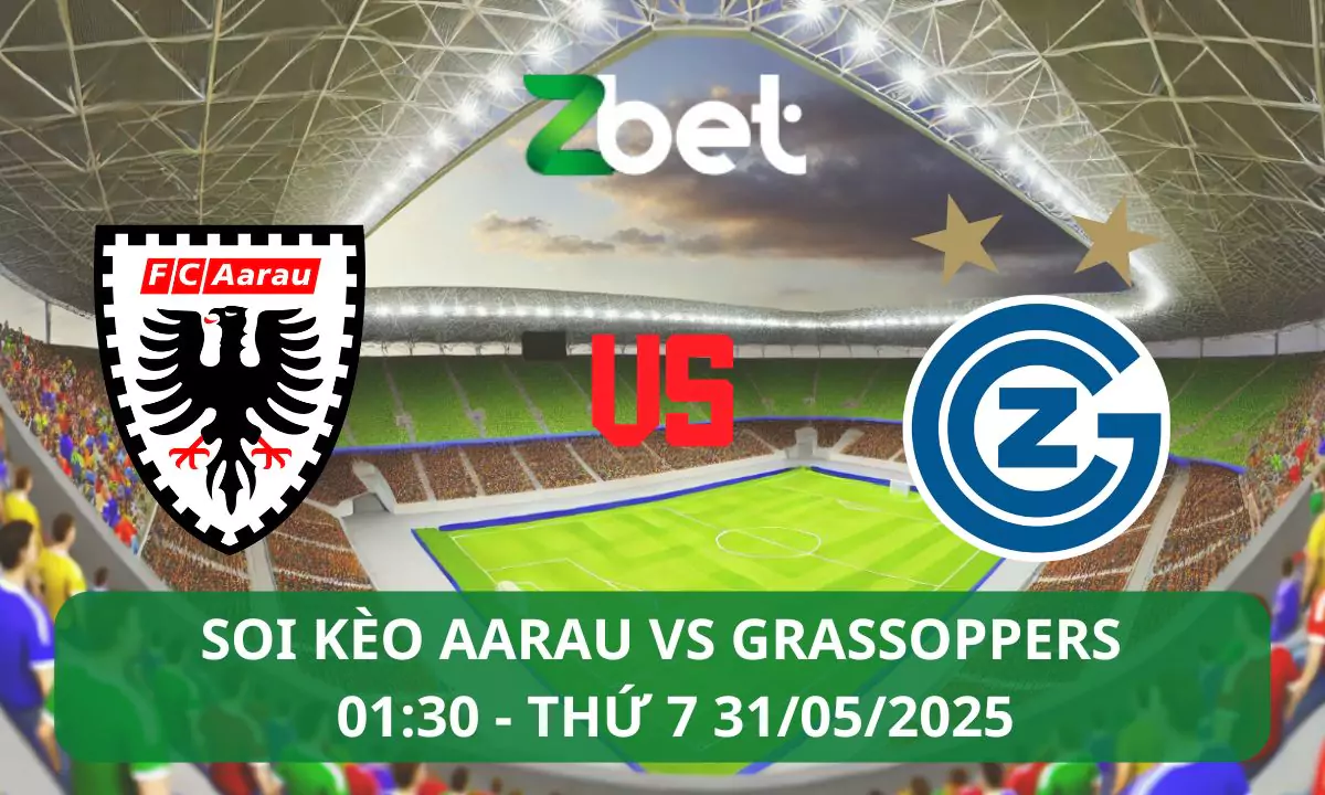 Nhận định soi kèo Aarau vs Grasshoppers, 01h30 31/05/2025 – Super League