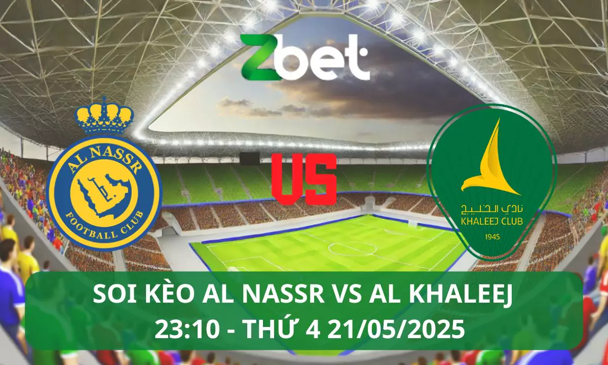 Nhận định soi kèo Al Nassr vs Al Khaleej, 23h10 21/05/2025 – Saudi Pro League