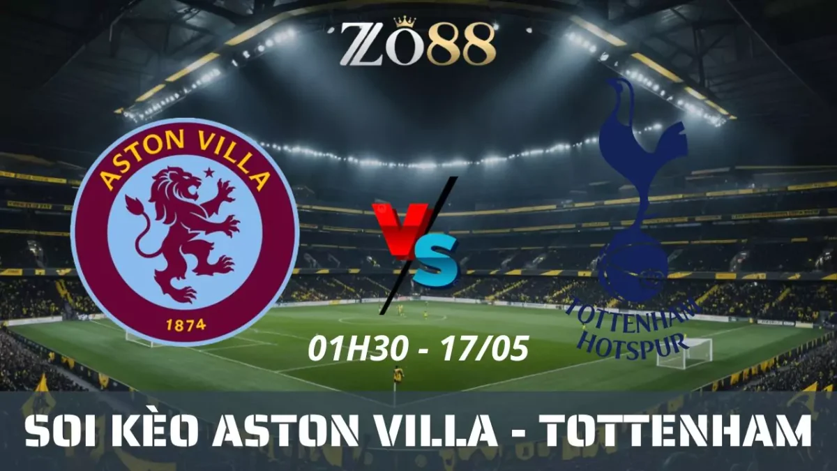 Soi kèo nhà cái Aston Villa vs Tottenham, 17/05/2025 01h30 Ngoại hạng Anh