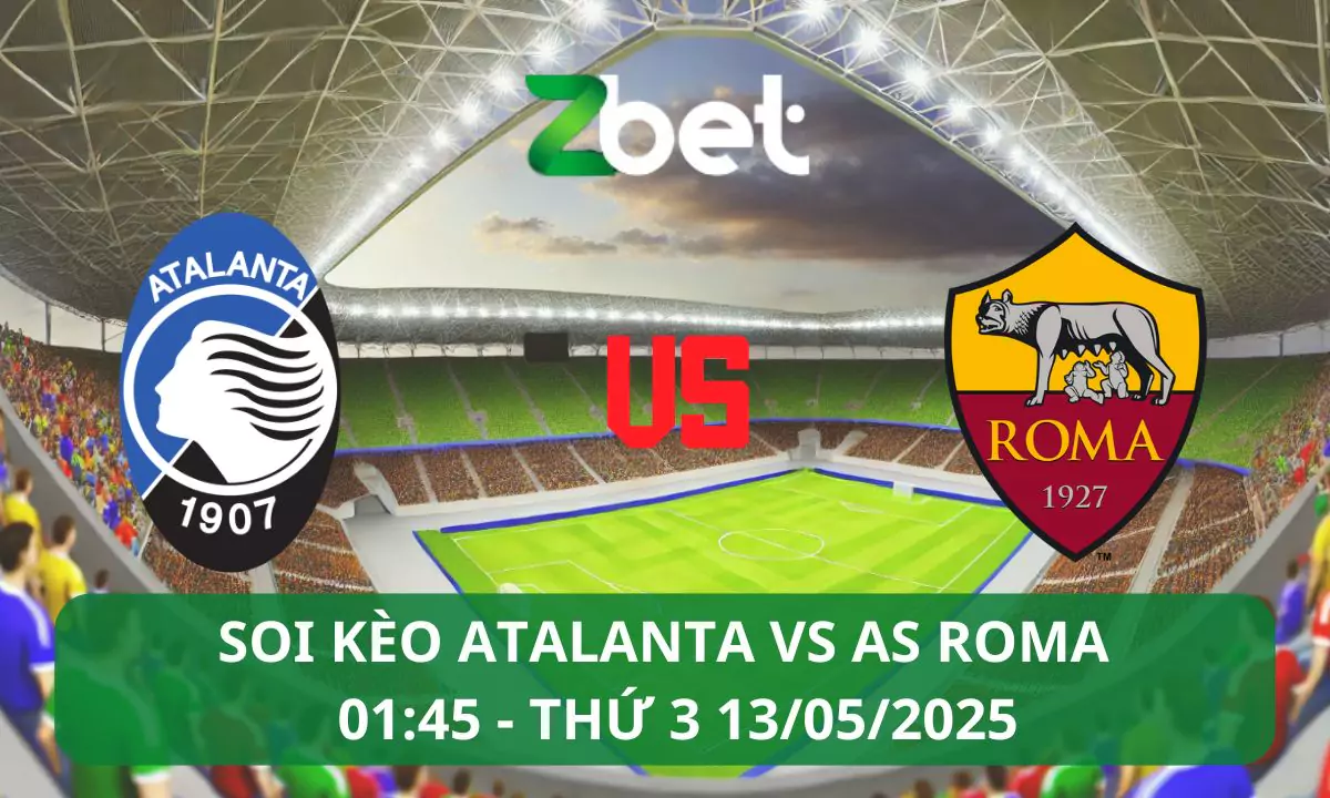 Nhận định soi kèo Atalanta vs AS Roma, 01h45 13/05/2025 – Serie A