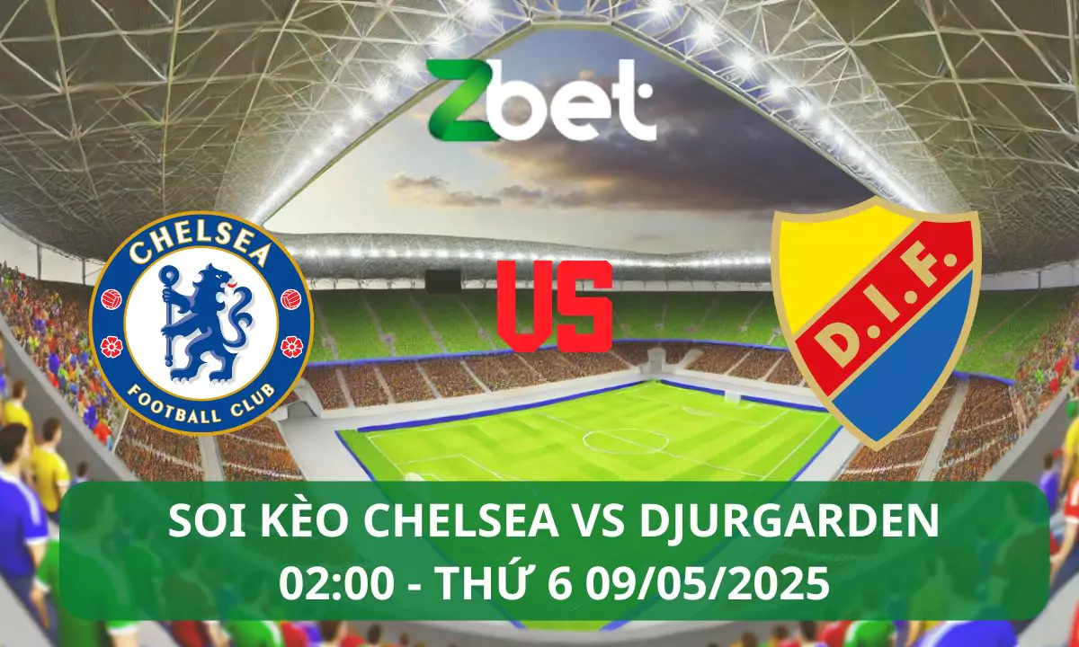 Nhận định soi kèo Chelsea vs Djurgarden, 02h00 09/05/2025 – Conference League