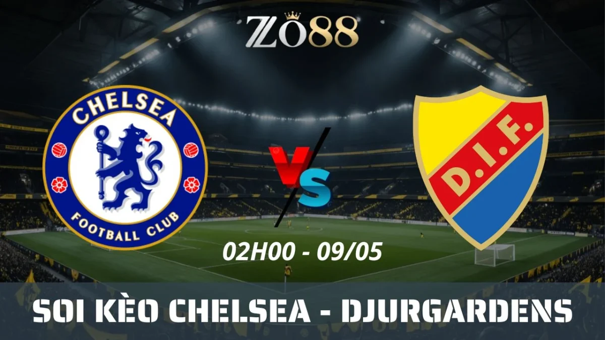 Soi kèo nhà cái Chelsea vs Djurgardens, 09/05/2025 02h00 Conference League