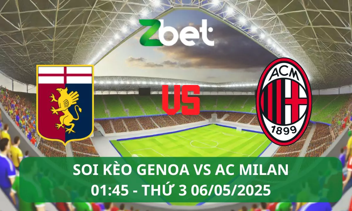 Nhận định soi kèo Genoa vs AC Milan, 01h45 06/05/2025 – Serie A