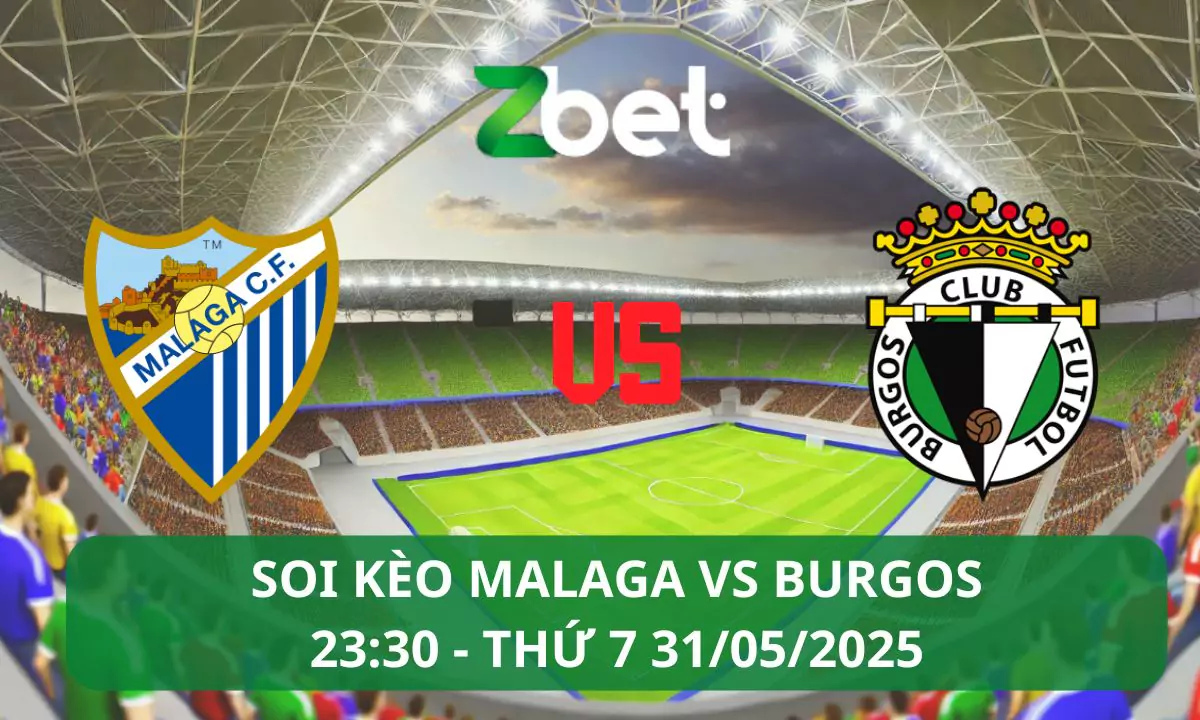 Nhận định soi kèo Malaga vs Burgos, 23h30 31/05/2025 – La Liga 2