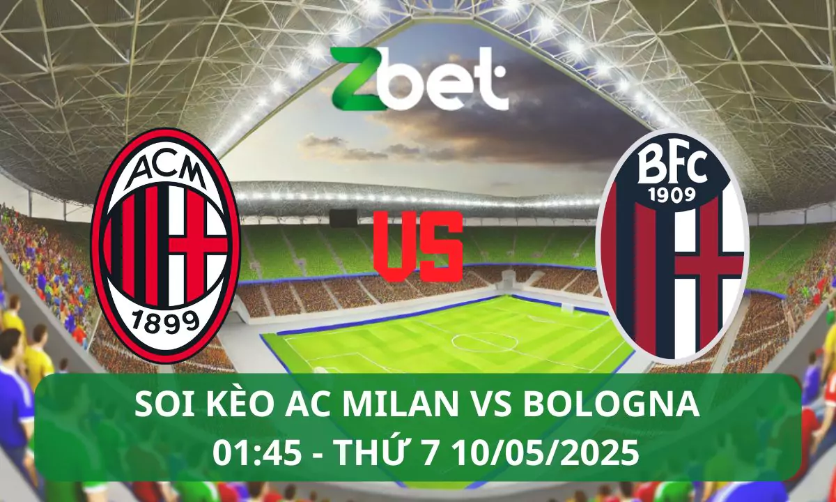 Nhận định soi kèo AC Milan vs Bologna, 01h45 10/05/2025 – Serie A