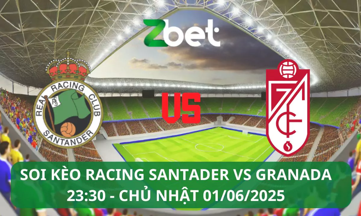Nhận định soi kèo Racing Santander vs Granada, 23h30 01/06/2025 – La Liga 2