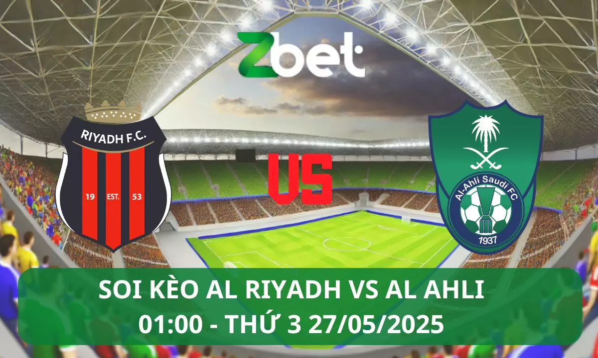 Nhận định soi kèo Al Riyadh vs Al Ahli, 01h00 27/05/2025 – Saudi Pro League