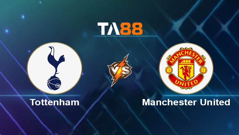 Phân tích kèo trận đấu Tottenham vs Manchester United ngày 22/05/2025