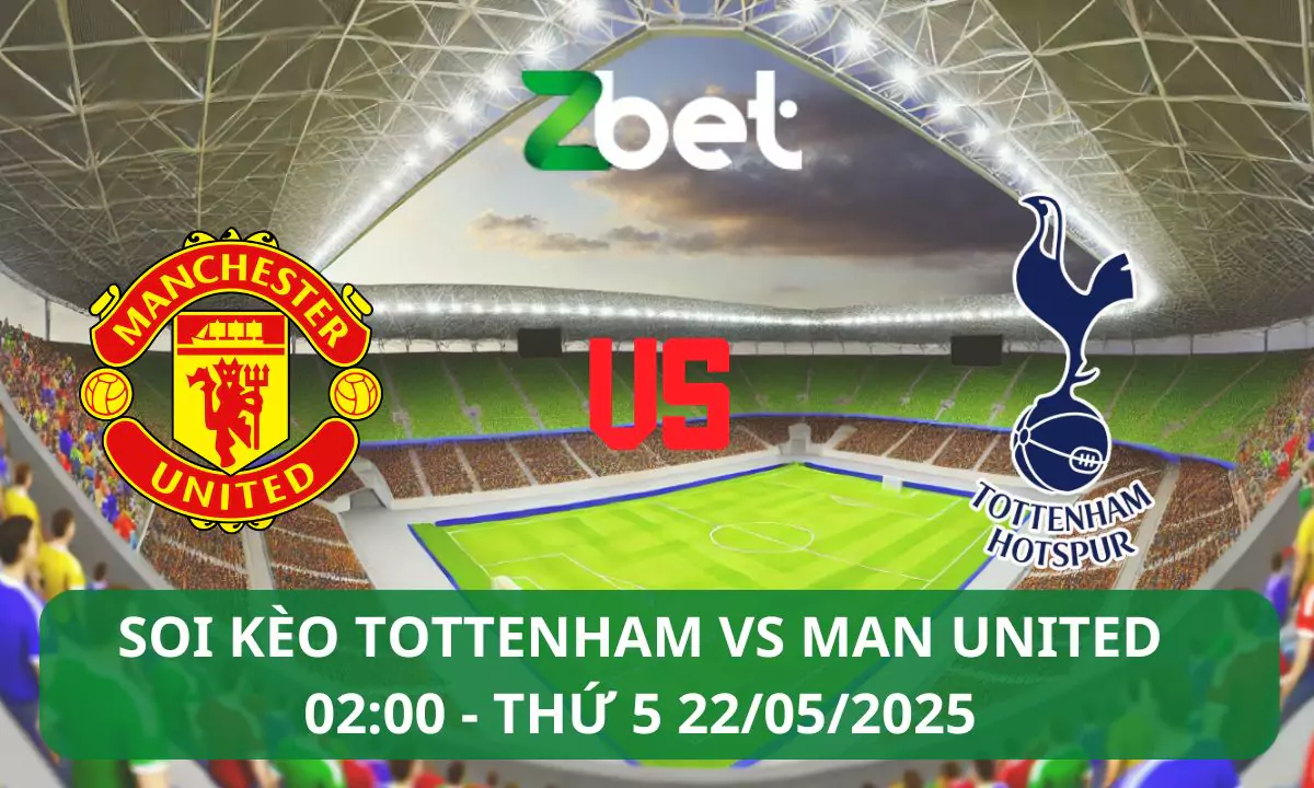 Nhận định soi kèo Tottenham vs Man United, 02h00 22/05/2025 – Europa League
