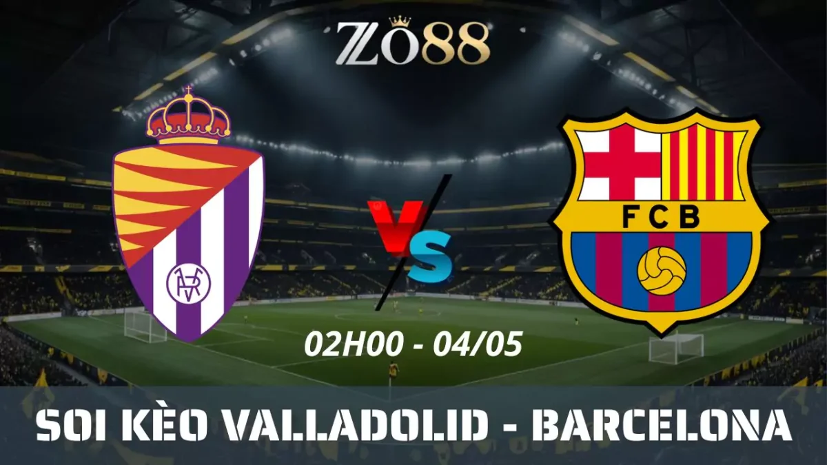Soi kèo nhà cái Valladolid vs Barcelona, 04/05/2025 02h00 La Liga