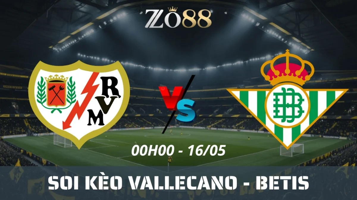 Soi kèo nhà cái Vallecano vs Betis, 16/05/2025 00h00 La Liga