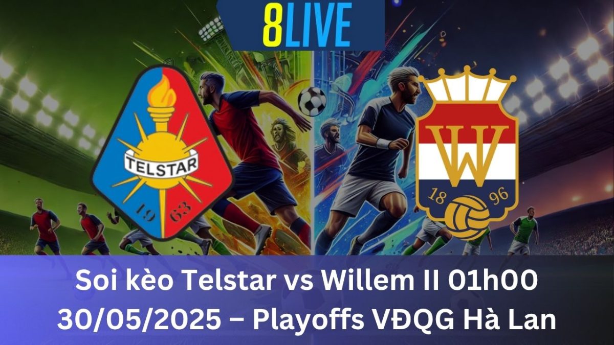 Soi kèo Telstar vs Willem II 01h00 30/05/2025 – Playoffs VĐQG Hà Lan