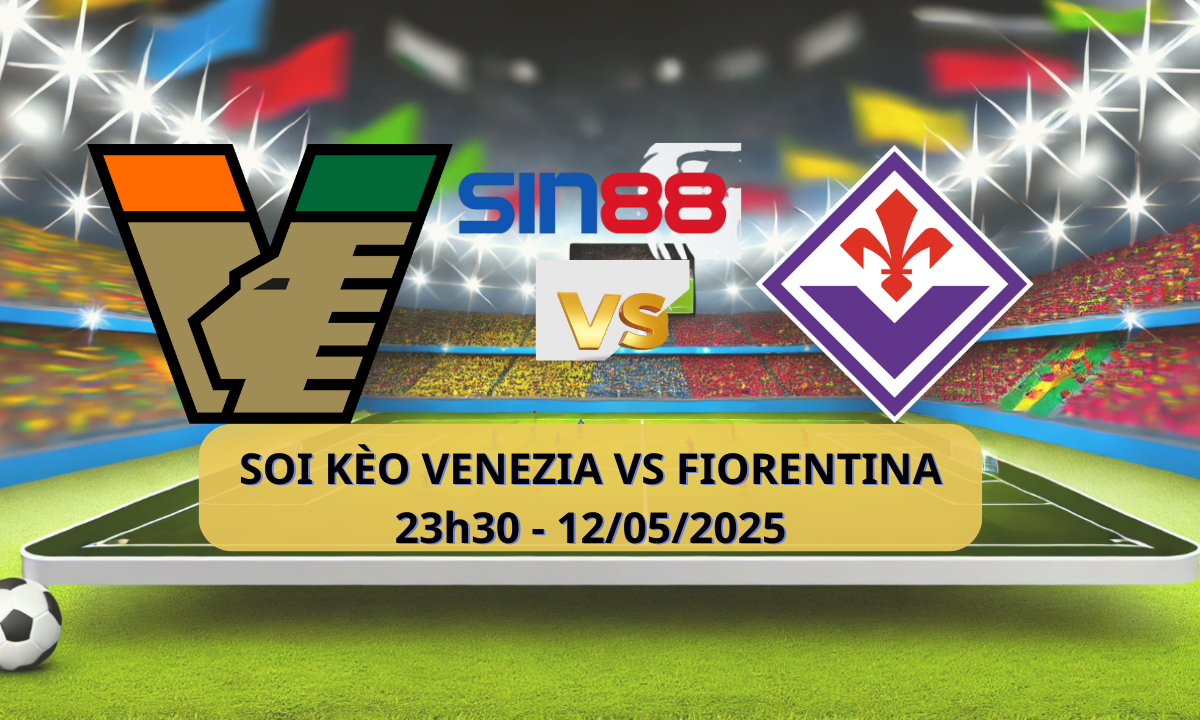 Nhận định bóng đá Venezia - Fiorentina 23h30 ngày 12/05/2025 - Serie A (Kate)