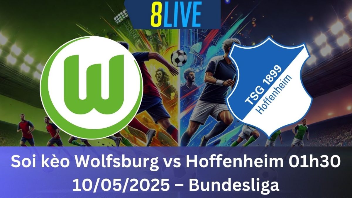 Soi kèo Wolfsburg vs Hoffenheim 01h30 10/05/2025 – Bundesliga