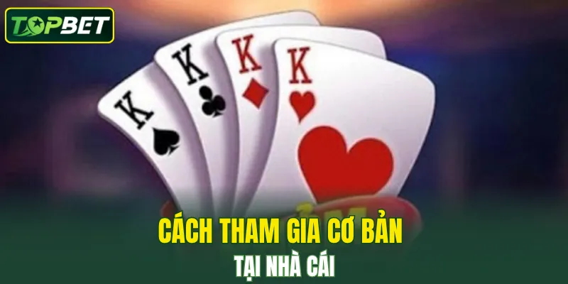 Cách tham gia cơ bản tại nhà cái