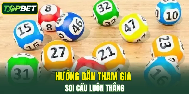Hướng dẫn tham gia soi cầu luôn thắng