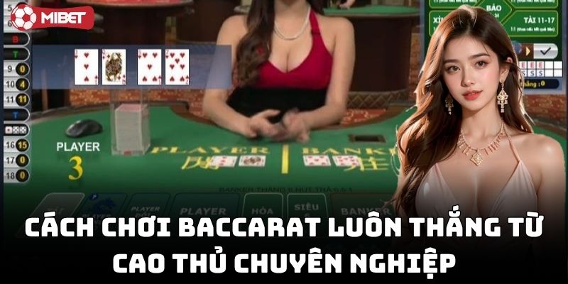 Cách Chơi Baccarat Luôn Thắng chuẩn xác nhất hiện nay