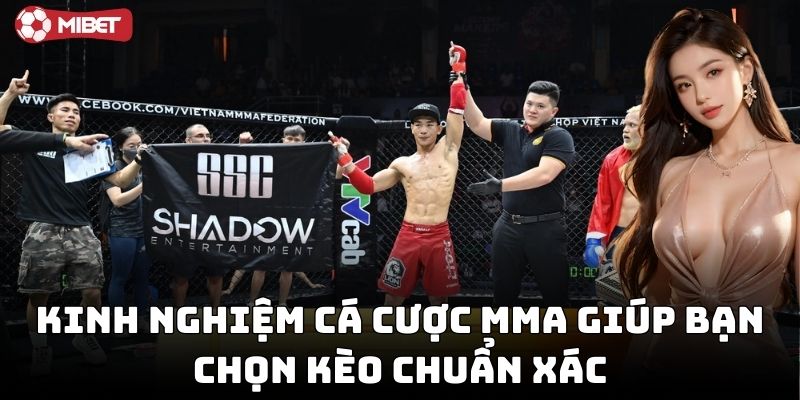 Kinh nghiệm cá cược MMA giúp bạn chọn kèo chuẩn xác