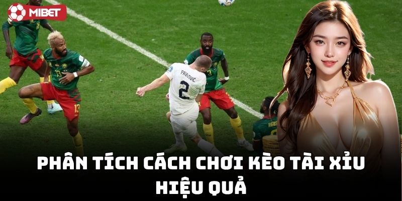 Mẹo áp dụng Cách Chơi Kèo Tài Xỉu Hiệu Quả luôn ổn định