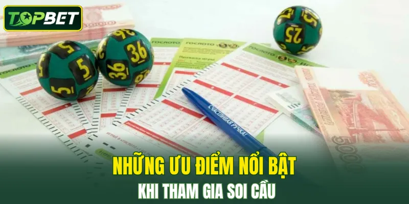 Những ưu điểm nổi bật khi tham gia soi cầu