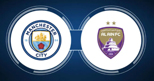 Tip kèo bóng đá trận Manchester City vs Al Ain UAE, 08h00 ngày 23/06/2025