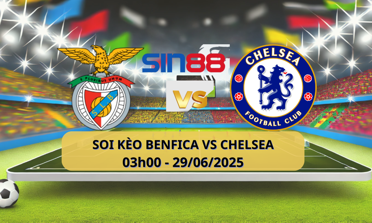 Nhận định bóng đá Benfica - Chelsea 03h00 ngày 29/06/2025 - FIFA Club World Cup (Kate)