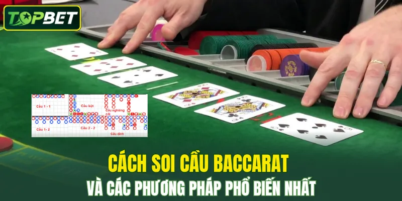 Cách soi cầu Baccarat và các phương pháp phổ biến nhất