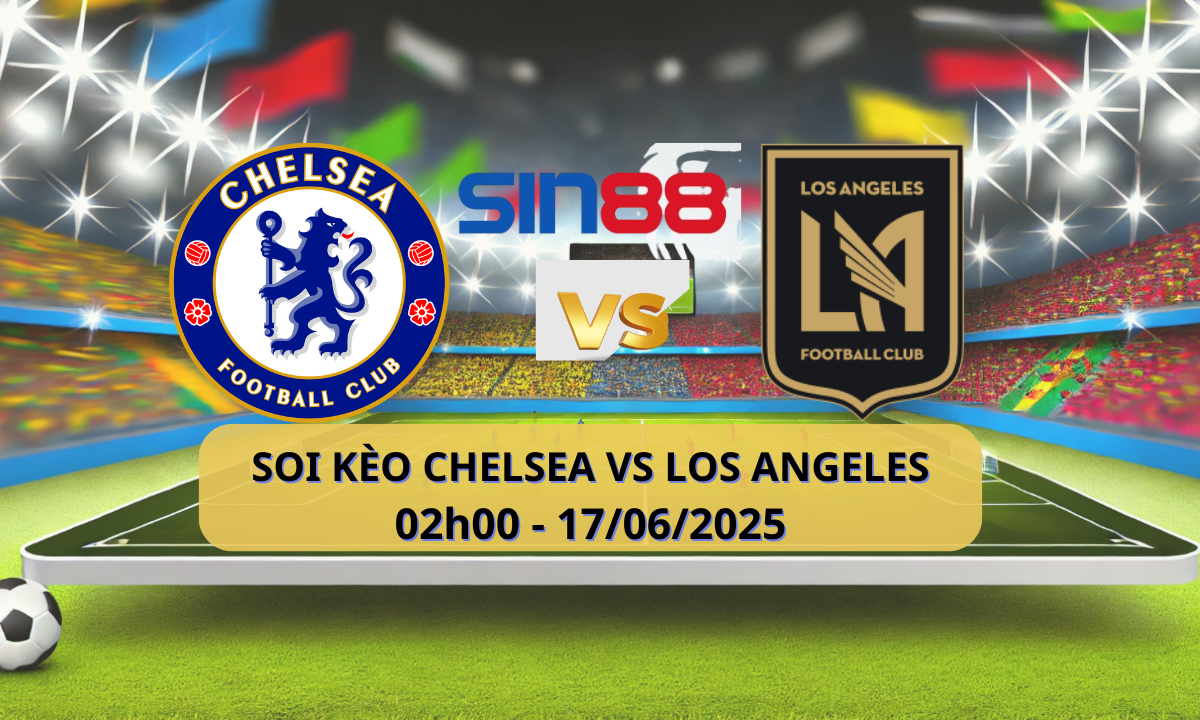 Nhận định bóng đá Chelsea - Los Angeles FC 02h00 ngày 17/06/2025 - FIFA Club World Cup (Kate)