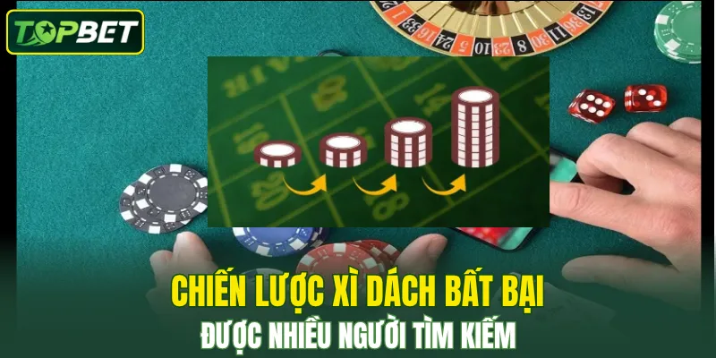 Chiến lược Xì Dách bất bại được nhiều người tìm kiếm