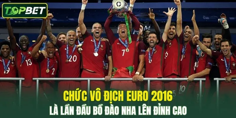 Chức vô địch Euro 2016 là lần đầu Bồ Đào Nha lên đỉnh cao