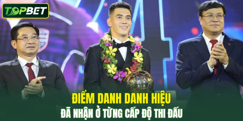 Điểm danh danh hiệu đã nhận ở từng cấp độ thi đấu