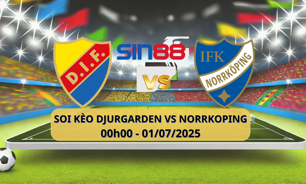 Nhận định bóng đá Djurgarden - Norrkoping 00h00 ngày 01/07/2025 - VĐQG Thụy Điển (Kate)