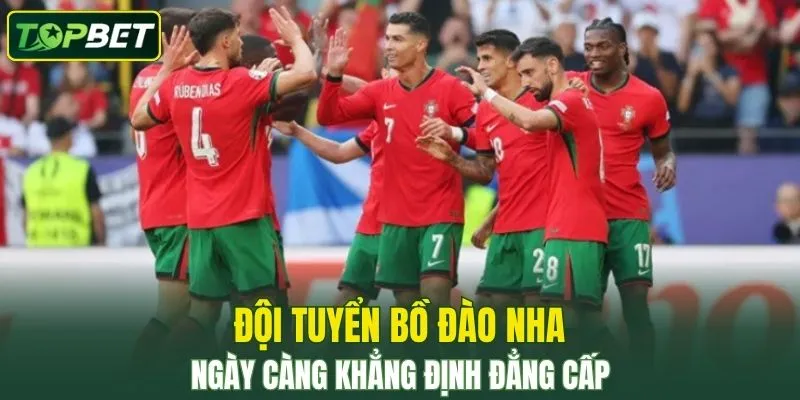Đội tuyển Bồ Đào Nha ngày càng khẳng định đẳng cấp