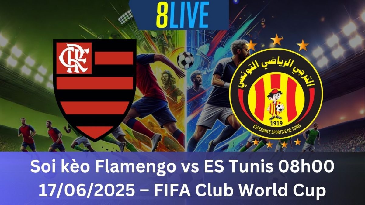 Soi kèo Flamengo vs ES Tunis 08h00 17/06/2025 – FIFA Club World Cup