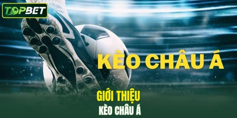 Giới thiệu kèo châu Á